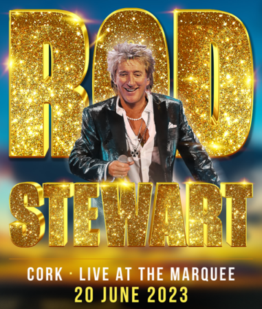 Buy tickets for Rod Stewart – Live At The Marquee Cork – 20th June 2023 ...